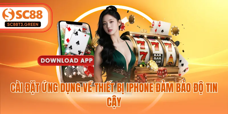 Cài đặt ứng dụng về thiết bị iPhone đảm bảo độ tin cậy